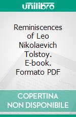 Reminiscences of Leo Nikolaevich Tolstoy. E-book. Formato PDF ebook di Maxim Gorky