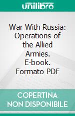 War With Russia: Operations of the Allied Armies. E-book. Formato PDF ebook