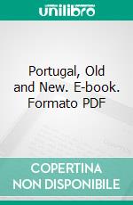 Portugal, Old and New. E-book. Formato PDF ebook di Oswald Crawfurd