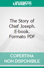 The Story of Chief Joseph. E-book. Formato PDF ebook