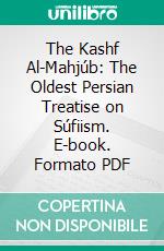 The Kashf Al-Mahjúb: The Oldest Persian Treatise on Súfiism. E-book. Formato PDF ebook