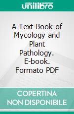 A Text-Book of Mycology and Plant Pathology. E-book. Formato PDF ebook di John W. Harshberger