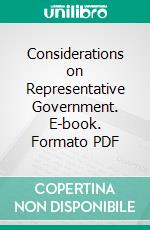 Considerations on Representative Government. E-book. Formato PDF ebook