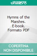 Hymns of the Marshes. E-book. Formato PDF ebook di Sidney Lanier