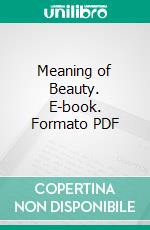 Meaning of Beauty. E-book. Formato PDF ebook