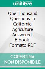 One Thousand Questions in California Agriculture Answered. E-book. Formato PDF ebook di Edward J. Wickson