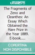 The Fragments of Zeno and Cleanthes: An Essay Which Obtained the Hare Prize in the Year 1889. E-book. Formato PDF ebook