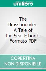 The Brassbounder: A Tale of the Sea. E-book. Formato PDF ebook