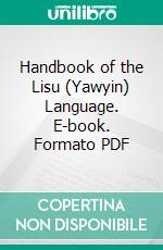 Handbook of the Lisu (Yawyin) Language. E-book. Formato PDF ebook