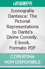 Iconografia Dantesca: The Pictorial Representations to Dante's Divine Comedy. E-book. Formato PDF ebook