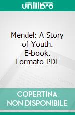 Mendel: A Story of Youth. E-book. Formato PDF