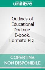 Outlines of Educational Doctrine. E-book. Formato PDF