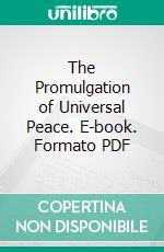 The Promulgation of Universal Peace. E-book. Formato PDF ebook
