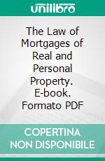 The Law of Mortgages of Real and Personal Property. E-book. Formato PDF ebook di Francis Hilliard