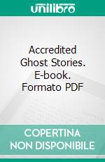 Accredited Ghost Stories. E-book. Formato PDF ebook