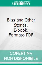 Bliss and Other Stories. E-book. Formato PDF ebook