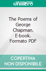 The Poems of George Chapman. E-book. Formato PDF