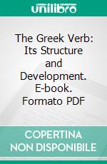 The Greek Verb: Its Structure and Development. E-book. Formato PDF ebook