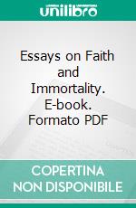 Essays on Faith and Immortality. E-book. Formato PDF ebook