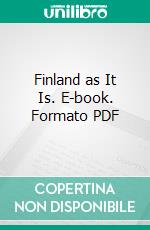 Finland as It Is. E-book. Formato PDF ebook di Harry De Windt