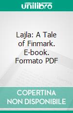 Lajla: A Tale of Finmark. E-book. Formato PDF ebook