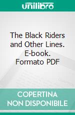 The Black Riders and Other Lines. E-book. Formato PDF ebook di Stephen Crane