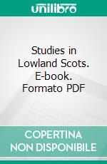 Studies in Lowland Scots. E-book. Formato PDF ebook di James Colville