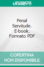 Penal Servitude. E-book. Formato PDF ebook