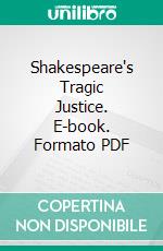 Shakespeare's Tragic Justice. E-book. Formato PDF