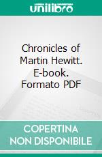 Chronicles of Martin Hewitt. E-book. Formato PDF ebook di Arthur Morrison