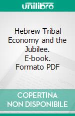 Hebrew Tribal Economy and the Jubilee. E-book. Formato PDF ebook