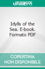 Idylls of the Sea. E-book. Formato PDF ebook