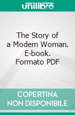 The Story of a Modern Woman. E-book. Formato PDF ebook di Ella Hepworth Dixon