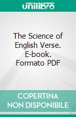 The Science of English Verse. E-book. Formato PDF ebook di Sidney Lanier