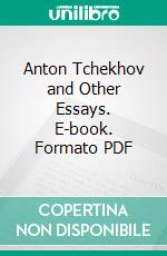 Anton Tchekhov and Other Essays. E-book. Formato PDF ebook