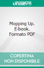 Mopping Up. E-book. Formato PDF ebook