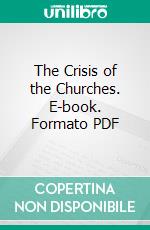 The Crisis of the Churches. E-book. Formato PDF ebook