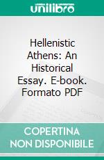 Hellenistic Athens: An Historical Essay. E-book. Formato PDF ebook di William Scott Ferguson