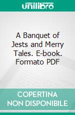 A Banquet of Jests and Merry Tales. E-book. Formato PDF ebook di Archibald Armstrong