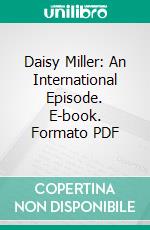 Daisy Miller: An International Episode. E-book. Formato PDF ebook