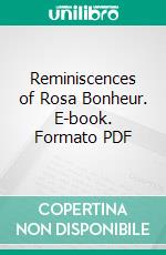 Reminiscences of Rosa Bonheur. E-book. Formato PDF ebook di Theodore Stanton