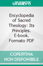 Encyclopedia of Sacred Theology: Its Principles. E-book. Formato PDF ebook di Abraham Kuyper