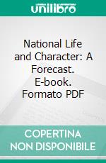 National Life and Character: A Forecast. E-book. Formato PDF ebook di Charles H. Pearson