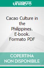 Cacao Culture in the Philippines. E-book. Formato PDF ebook di William Scrugham Lyon