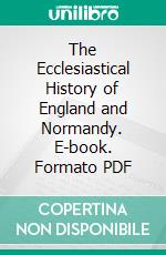 The Ecclesiastical History of England and Normandy. E-book. Formato PDF ebook di Ordericus Vitalis