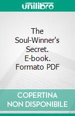 The Soul-Winner's Secret. E-book. Formato PDF ebook