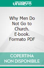 Why Men Do Not Go to Church. E-book. Formato PDF ebook