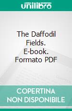 The Daffodil Fields. E-book. Formato PDF ebook