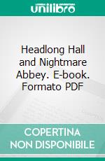 Headlong Hall and Nightmare Abbey. E-book. Formato PDF ebook di Thomas Love Peacock