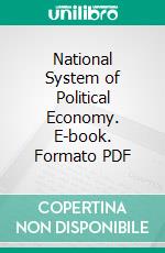 National System of Political Economy. E-book. Formato PDF ebook